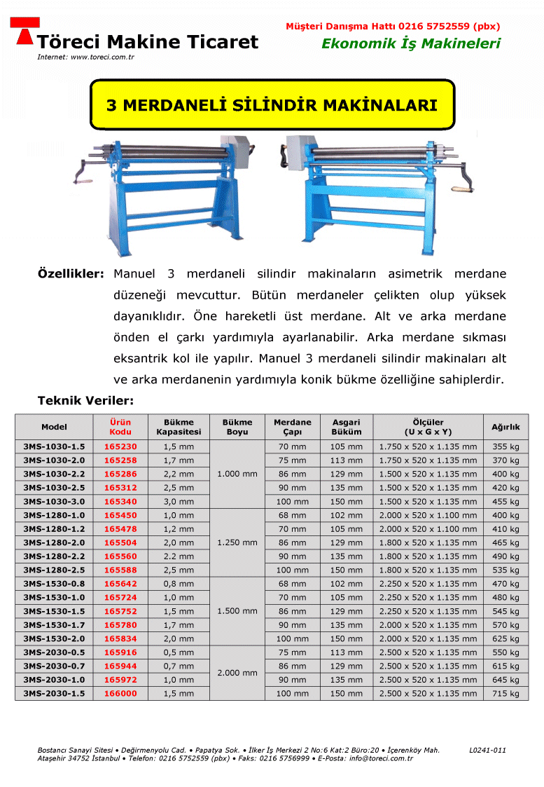 1.030 - 2.030 mm genişliğinde ve 0.8 - 2.5 mm bükme kapasiteli manuel üç merdaneli silindir makinası.