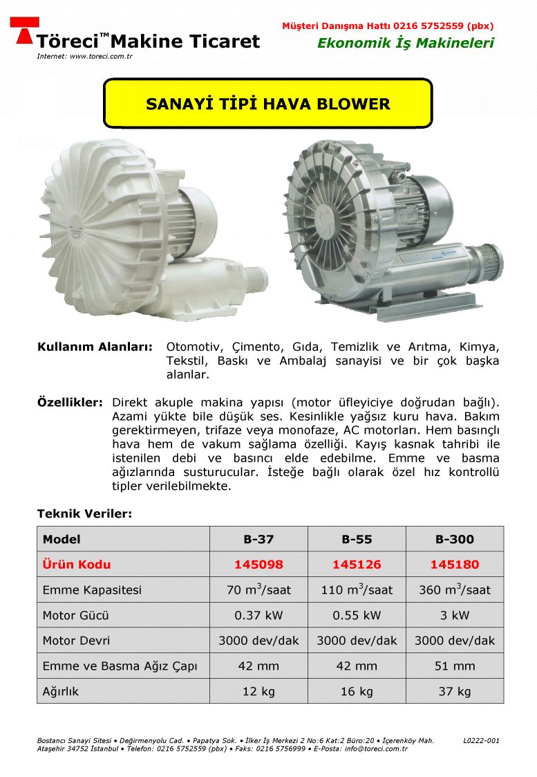 Blower (70 - 110 - 300 m3/saat) 70 - 110 - 300 m3/saat basma kapasiteli 0.37 - 3 kW motorlu blower.