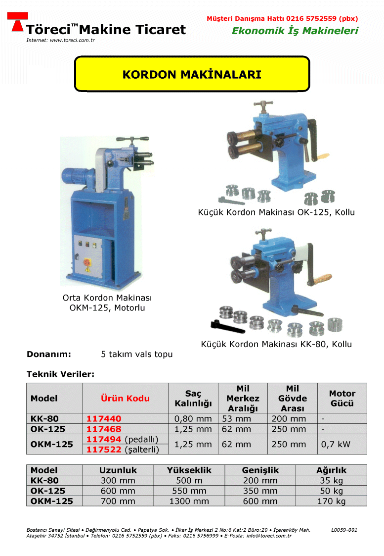 0.8 - 1.25 mm bükme kapasiteli manuel ve motorlu kordon makinası.