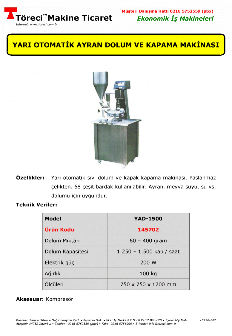 1.500 bardak/saat dolum kapasiteli yarı otomatik ayran dolum ve kapama makinası.